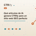 Qué artículos de IA genera CTRify para un sitio web SEO perfecto