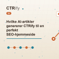 Hvilke AI-artikler genererer CTRify til en perfekt SEO-hjemmeside