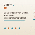 De voordelen van CTRify voor jouw vis-ecommerce winkel