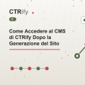 Come Accedere al CMS di CTRify Dopo la Generazione del Sito