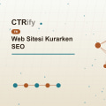 Web Sitesi Kurarken SEO