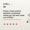 Posso creare potenti backlink contestuali iniziali per siti web creati con CTRify?
