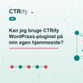 Kan jeg bruge CTRify WordPress-pluginet på min egen hjemmeside?