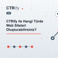 CTRify ile Hangi Türde Web Siteleri Oluşturabilirsiniz?