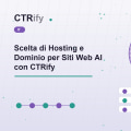Scelta di Hosting e Dominio per Siti Web AI con CTRify