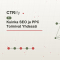 Kuinka SEO ja PPC Toimivat Yhdessä