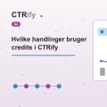 Hvilke handlinger bruger credits i CTRify