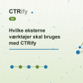 Hvilke eksterne værktøjer skal bruges med CTRify