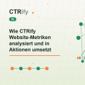 Wie CTRify Website-Metriken analysiert und in Aktionen umsetzt