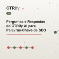 Perguntas e Respostas do CTRify AI para Palavras-Chave de SEO
