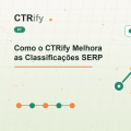 Como o CTRify Melhora as Classificações SERP