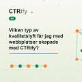 Vilken typ av kvalitetslyft får jag med webbplatser skapade med CTRify?