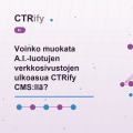 Voinko muokata A.I.-luotujen verkkosivustojen ulkoasua CTRify CMS:llä?
