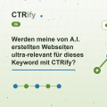 Werden meine von A.I. erstellten Webseiten ultra-relevant für dieses Keyword mit CTRify?