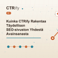 Kuinka CTRify Rakentaa Täydellisen SEO-sivuston Yhdestä Avainsanasta