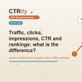 Traffico, clic, impression, CTR e ranking: cosa cambia?