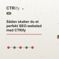 Sådan skaber du et perfekt SEO-websted med CTRify