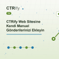 CTRify Web Sitesine Kendi Manuel Gönderilerinizi Ekleyin