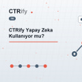 CTRify Yapay Zeka Kullanıyor mu?