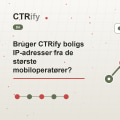 Bruger CTRify boligs IP-adresser fra de største mobiloperatører?