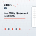 Kan CTRify hjælpe med lokal SEO?