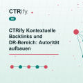 CTRify Kontextuelle Backlinks und DR-Bereich: Autorität aufbauen