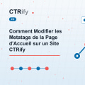 Comment Modifier les Metatags de la Page d'Accueil sur un Site CTRify