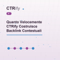 Quanto Velocemente CTRify Costruisce Backlink Contestuali