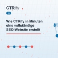 Wie CTRify in Minuten eine vollständige SEO-Website erstellt