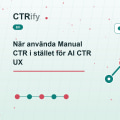 När använda Manual CTR i stället för AI CTR UX