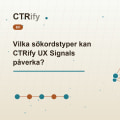 Vilka sökordstyper kan CTRify UX Signals påverka?