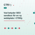 Vad betyder SEO sandbox för en ny webbplats i CTRify