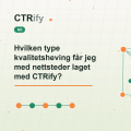 Hvilken type kvalitetsheving får jeg med nettsteder laget med CTRify?
