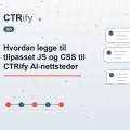 Hvordan legge til tilpasset JS og CSS til CTRify AI-nettsteder