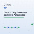 Cómo CTRify Construye Backlinks Autorizados