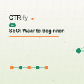 SEO: Waar te Beginnen