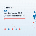 Les Services SEO Sont-Ils Rentables ?