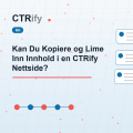 Kan Du Kopiere og Lime Inn Innhold i en CTRify Nettside?