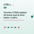Hvordan CTRify hjælper dit brand med at blive bedre i LLM'er