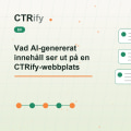 Vad AI-genererat innehåll ser ut på en CTRify-webbplats