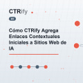 Cómo CTRify Agrega Enlaces Contextuales Iniciales a Sitios Web de IA