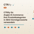CTRify für Angler-E-Commerce: Ihre Produktkategorien in SEO-Vermögenswerte verwandeln