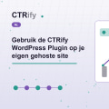 Gebruik de CTRify WordPress Plugin op je eigen gehoste site