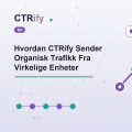 Hvordan CTRify Sender Organisk Trafikk Fra Virkelige Enheter