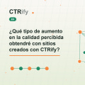 ¿Qué tipo de aumento en la calidad percibida obtendré con sitios creados con CTRify?