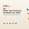 Welke Type Hosting Is Het Beste Voor SEO?