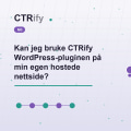 Kan jeg bruke CTRify WordPress-pluginen på min egen hostede nettside?