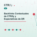 Backlinks Contextuales de CTRify y Expectativas de DR