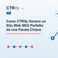 Come CTRify Genera un Sito Web SEO Perfetto da una Parola Chiave