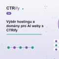 Výběr hostingu a domény pro AI weby s CTRify